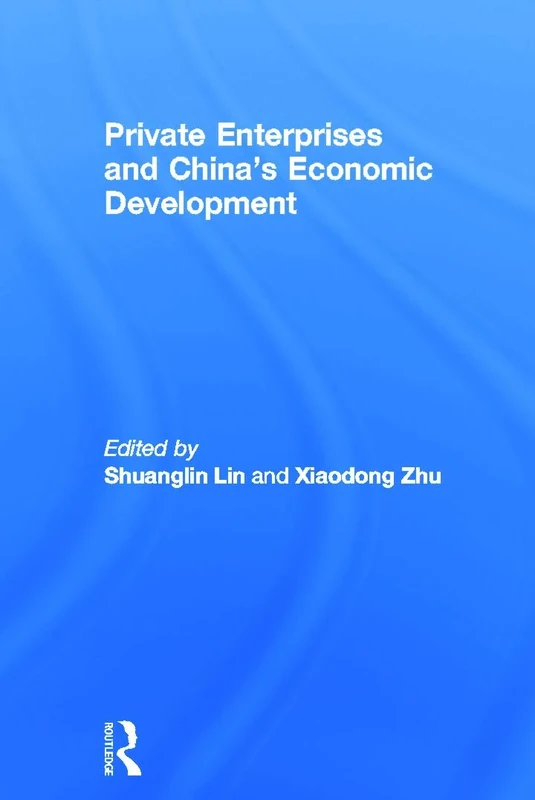 Private Enterprises and China's Economic Development (Routledge Studies in the Growth Economies of Asia)