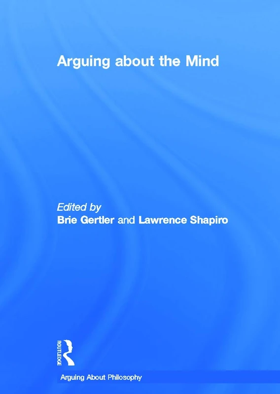 Routledge Arguing About the Mind - Philosophy of Mind Book
