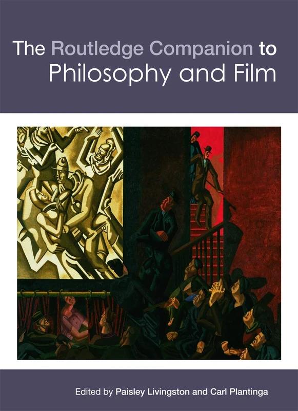 The Routledge Companion to Philosophy and Film (Routledge Philosophy Companions)