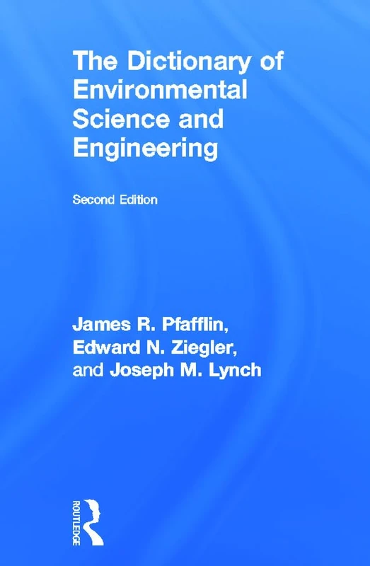 The Dictionary of Environmental Science and Engineering (Routledge Dictionaries)