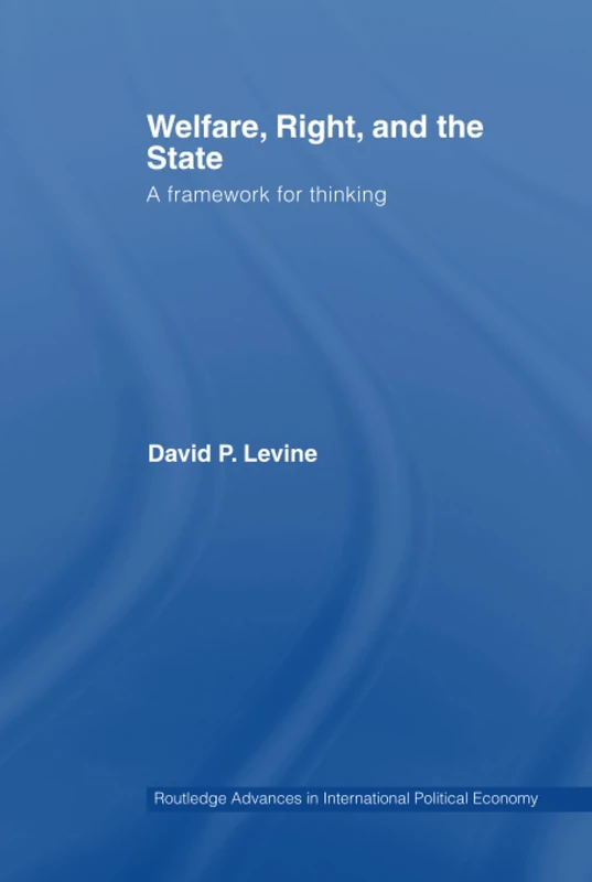 Routledge Welfare, Right and the State: A Framework for Thinking