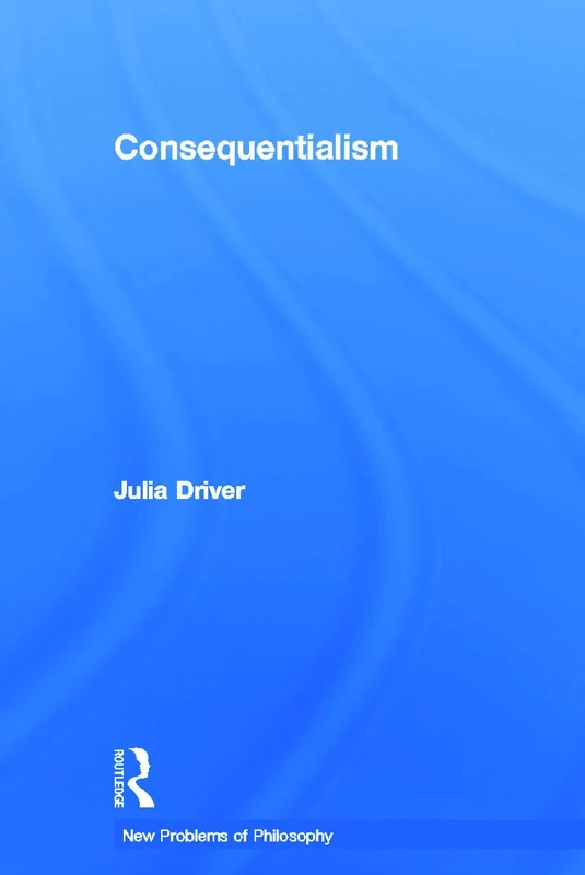 Consequentialism (New Problems of Philosophy)