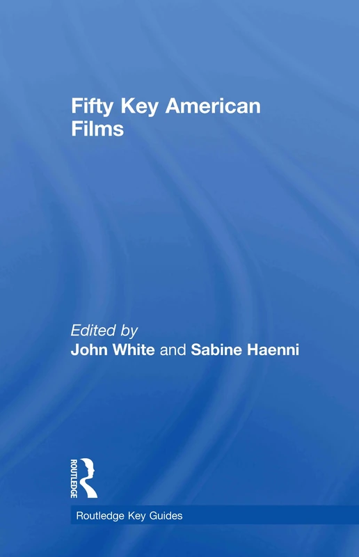 Routledge Fifty Key American Films - Film Study Guide