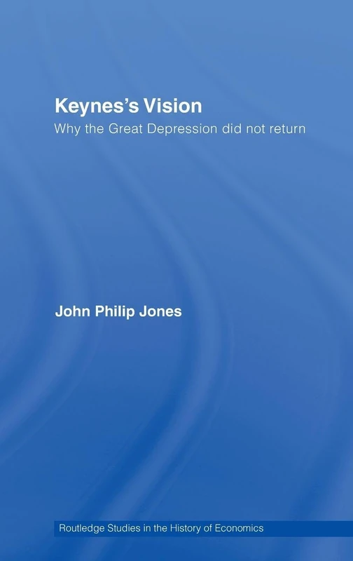 Routledge Keynes's Vision: Why the Great Depression did not Return