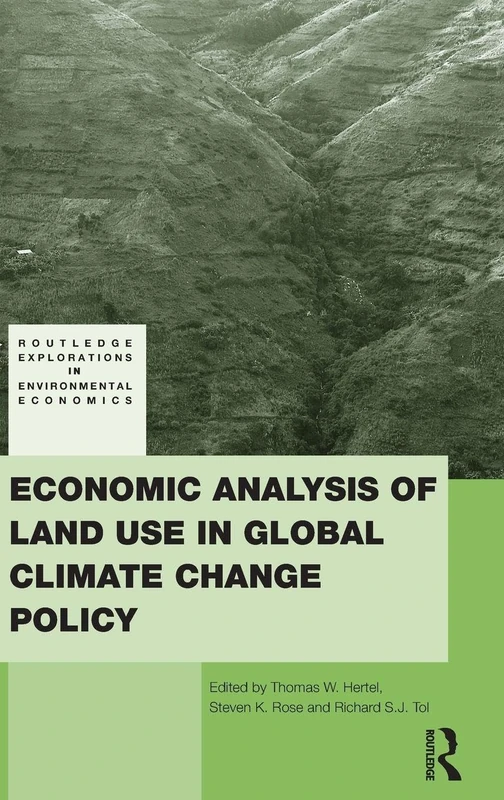 Economic Analysis of Land Use in Global Climate Change Policy: 14 (Routledge Explorations in Environmental Economics)