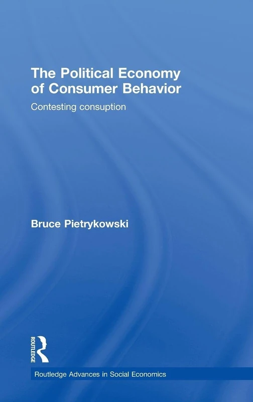 Routledge The Political Economy of Consumer Behavior Book