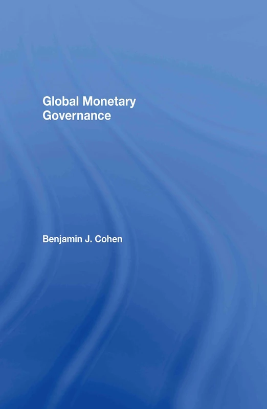Routledge Global Monetary Governance - Benjamin J. Cohen