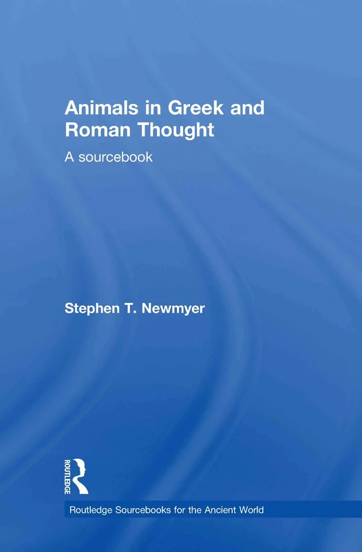 Animals in Greek and Roman Thought: A Sourcebook (Routledge Sourcebooks for the Ancient World)