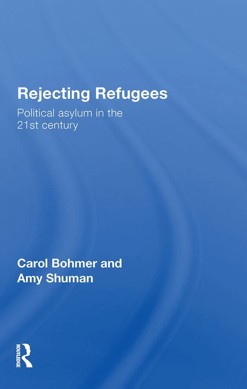 Rejecting Refugees: Political Asylum in the 21st Century - Routledge