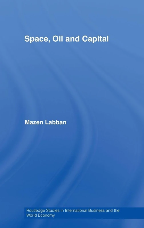 Routledge Space, Oil and Capital: 42 International Business