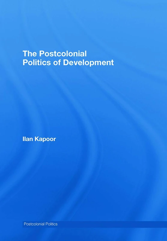 Routledge - The Postcolonial Politics of Development Book