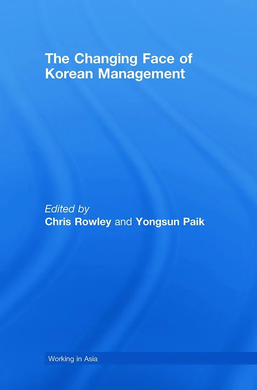 The Changing Face of Korean Management (Working in Asia)