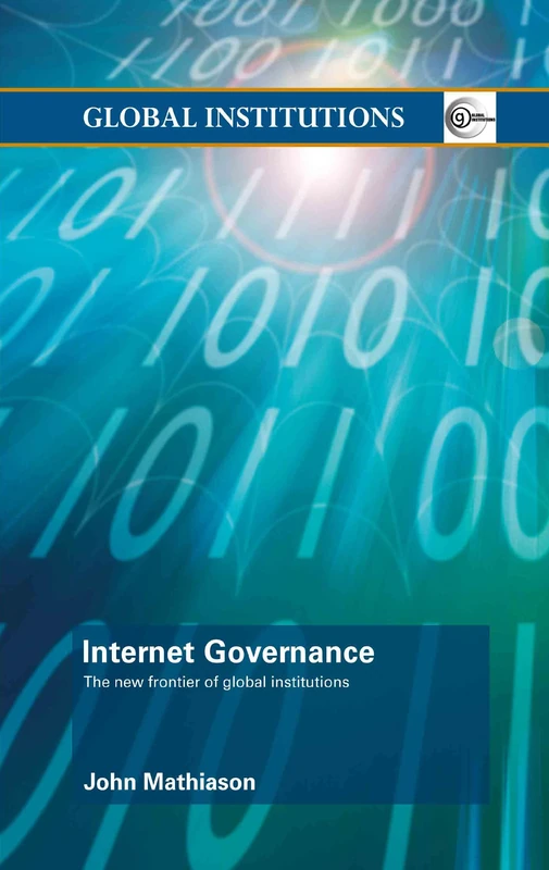 Internet Governance: The New Frontier of Global Institutions: 25