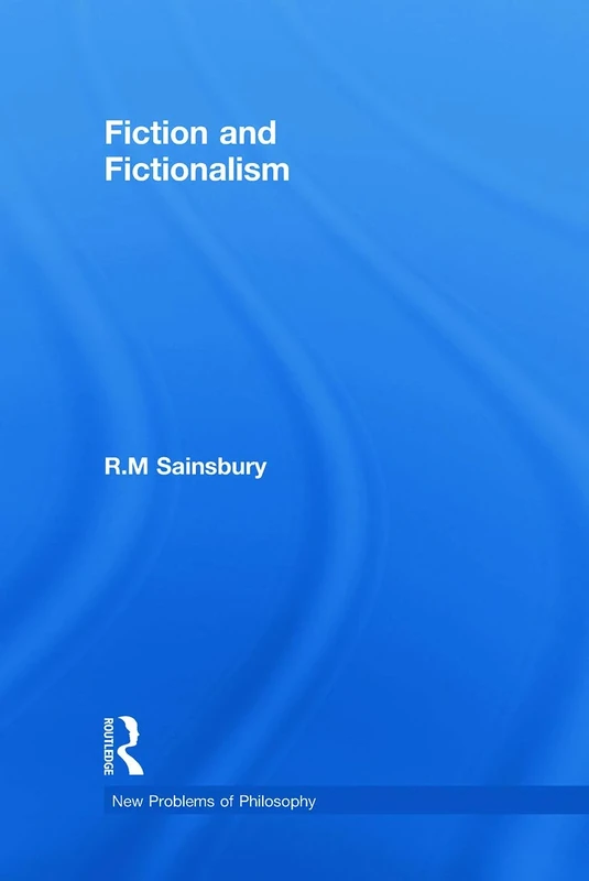 Fiction and Fictionalism (New Problems of Philosophy)