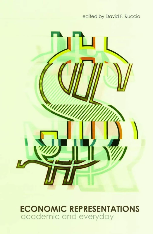 Economic Representations: Academic and Everyday: 103 (Routledge Frontiers of Political Economy)