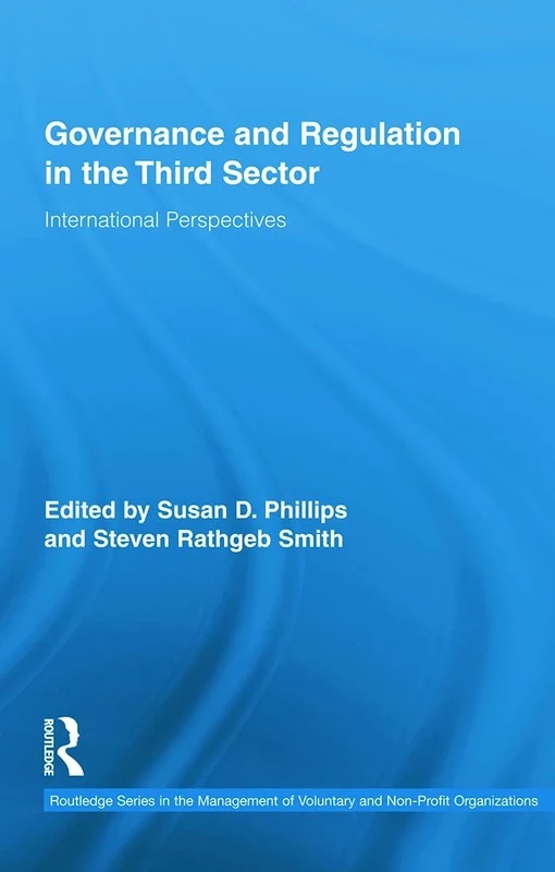 Governance and Regulation in the Third Sector: International Perspectives: 13 (Routledge Studies in the Management of Voluntary and Non-Profit Organizations)