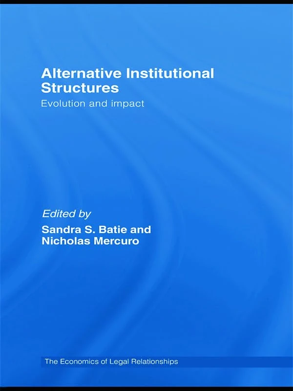 Alternative Institutional Structures: Evolution and impact (The Economics of Legal Relationships)