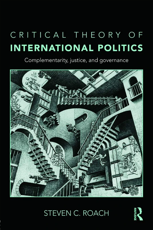 Critical Theory of International Politics: Complementarity, Justice, and Governance