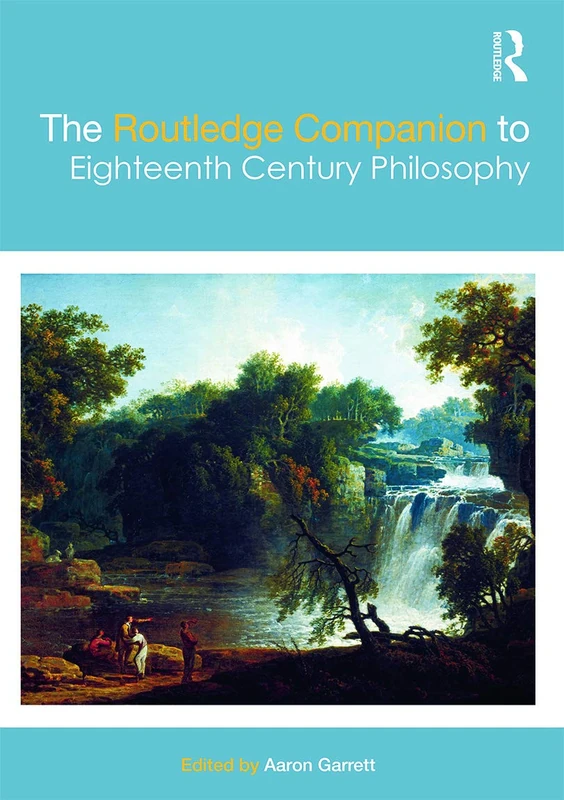 The Routledge Companion to Eighteenth Century Philosophy (Routledge Philosophy Companions)