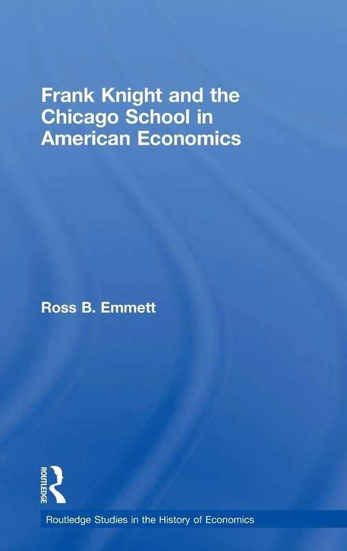 Routledge Frank Knight and the Chicago School Economics Book