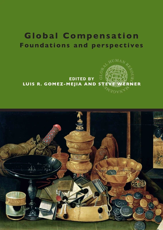 Global Compensation: Foundations and Perspectives (Global HRM)