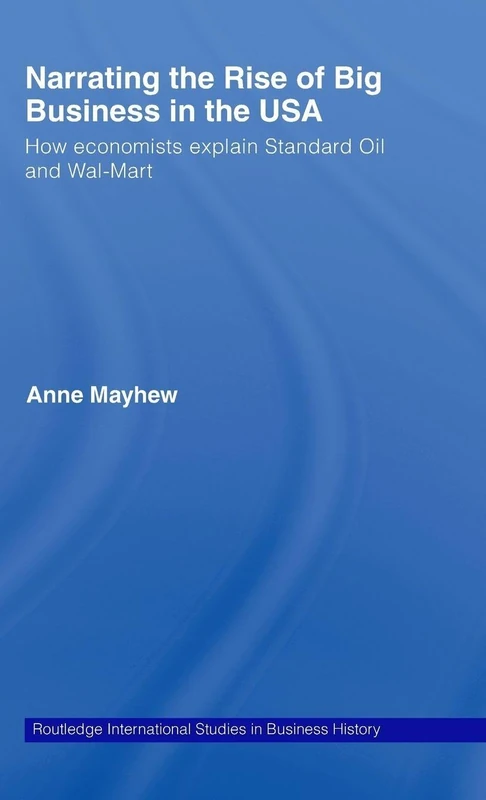 Narrating the Rise of Big Business in the USA: How economists explain standard oil and Wal-Mart: 14 (Routledge International Studies in Business History) - Image 1
