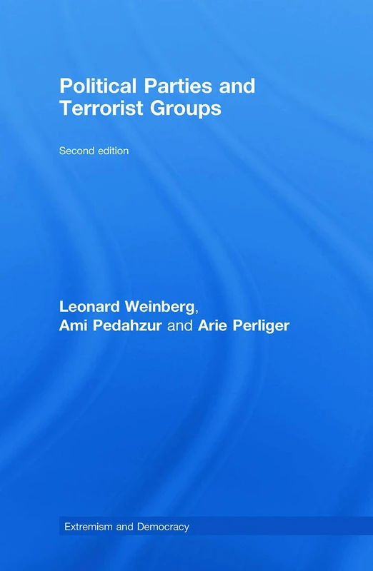 Political Parties and Terrorist Groups (Routledge Studies in Extremism and Democracy)