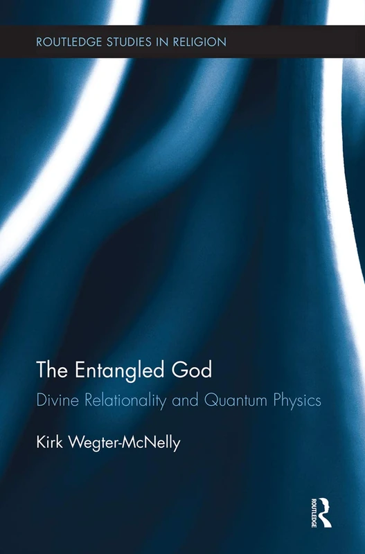 Routledge The Entangled God - Divine Relationality & Physics