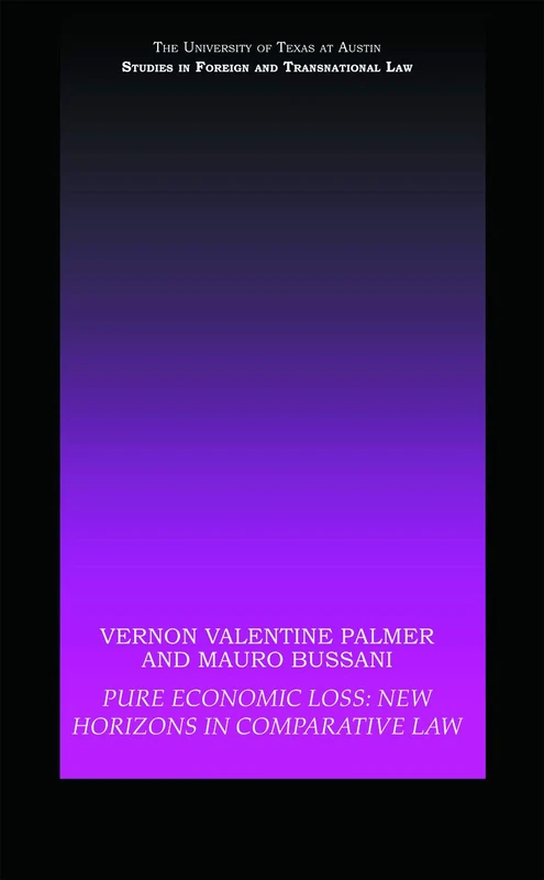 Pure Economic Loss: New Horizons in Comparative Law (UT Austin Studies in Foreign and Transnational Law)