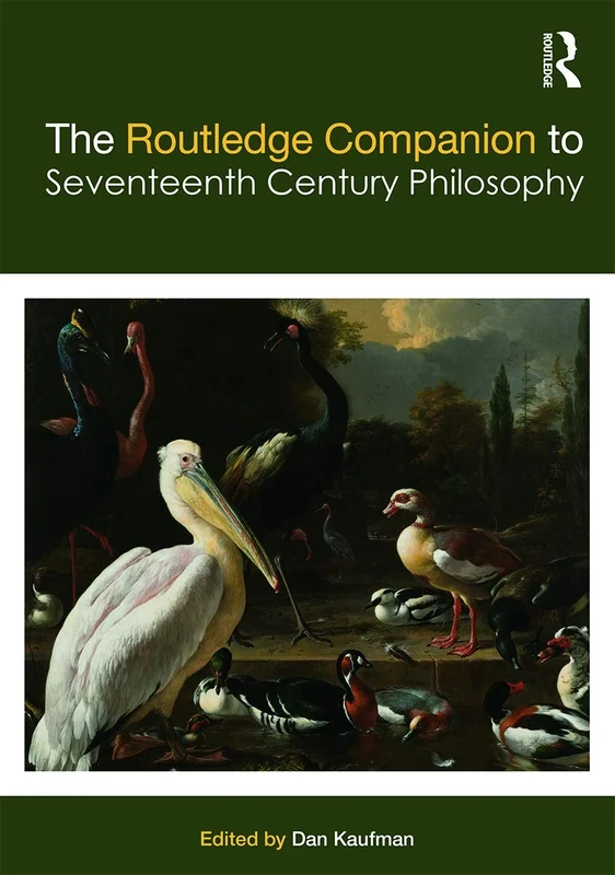 The Routledge Companion to Seventeenth Century Philosophy (Routledge Philosophy Companions)