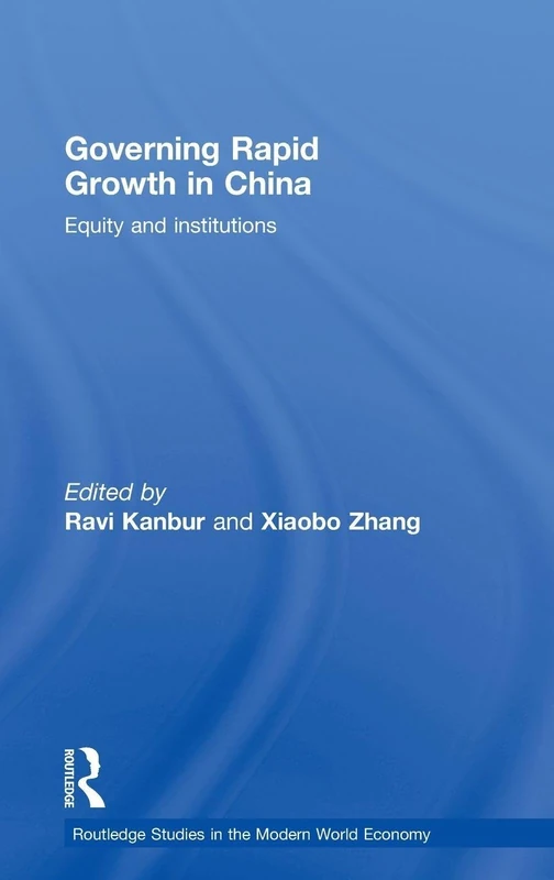 Governing Rapid Growth in China: Equity and Institutions: 78 (Routledge Studies in the Modern World Economy)