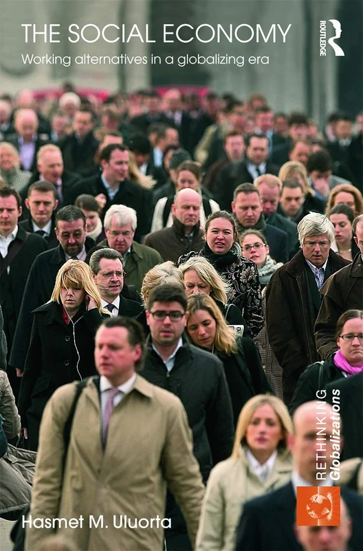 The Social Economy: Working Alternatives in a Globalizing Era (Rethinking Globalizations)