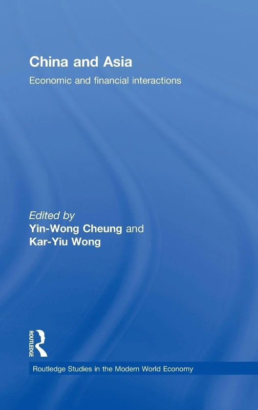 China and Asia: Economic and Financial Interactions (Routledge Studies in the Modern World Economy)