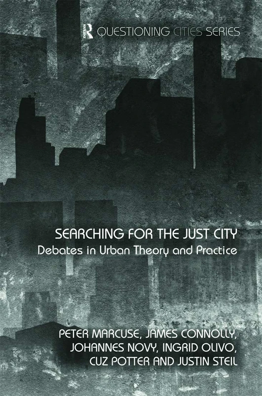 Searching for the Just City: Debates in Urban Theory and Practice (Questioning Cities)