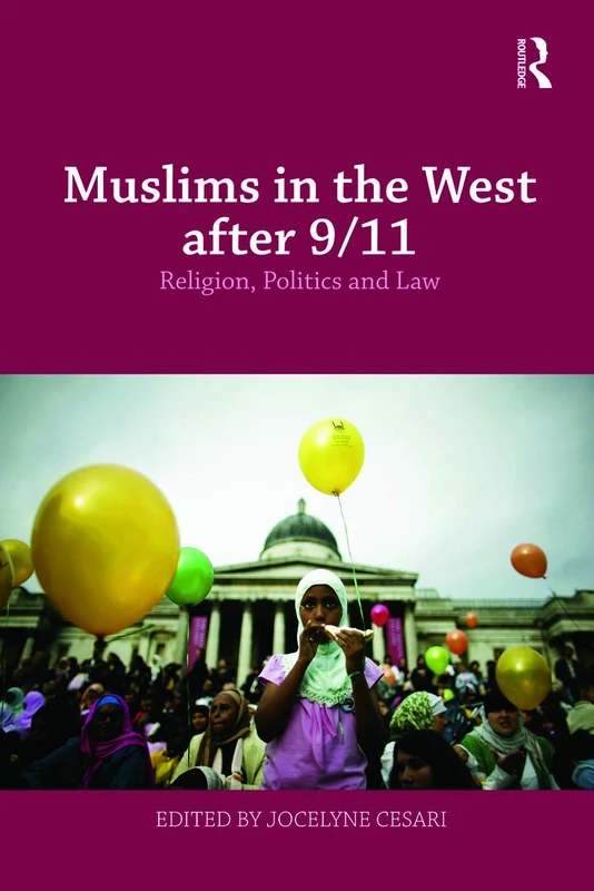 Muslims in the West after 9/11: Religion, Politics and Law: 1 (Routledge Studies in Liberty and Security)