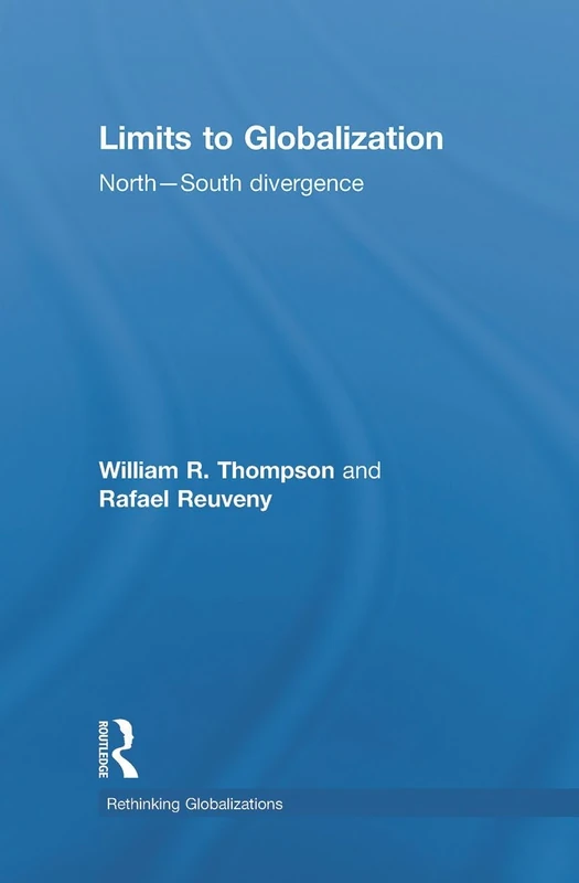 Limits to Globalization: North-South Divergence: 21 (Rethinking Globalizations)