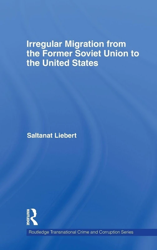 Routledge Irregular Migration from Former Soviet Union to US