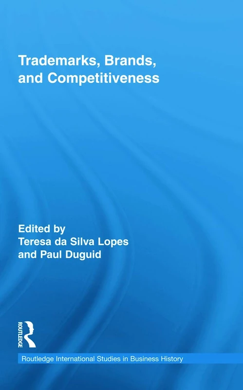 Trademarks, Brands, and Competitiveness (Routledge International Studies in Business History)