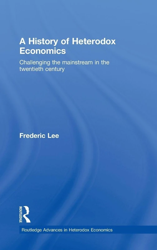 Routledge A History of Heterodox Economics - Volume 4