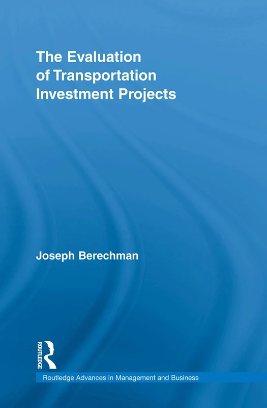 The Evaluation of Transportation Investment Projects (Routledge Advances in Management and Business Studies)