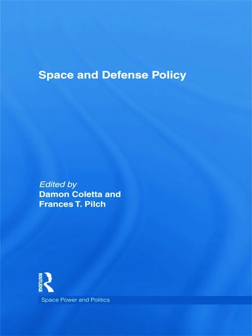 Space and Defense Policy (Space Power and Politics)