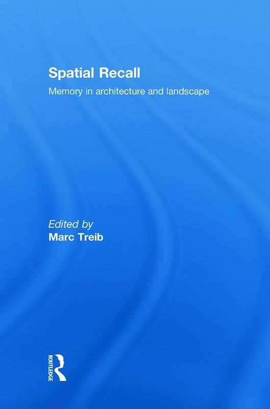 Spatial Recall: Memory in Architecture and Landscape