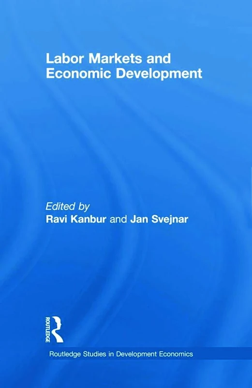 Labor Markets and Economic Development: 73 (Routledge Studies in Development Economics)
