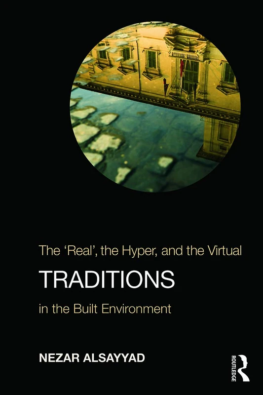 Traditions: The "Real", the Hyper, and the Virtual In the Built Environment