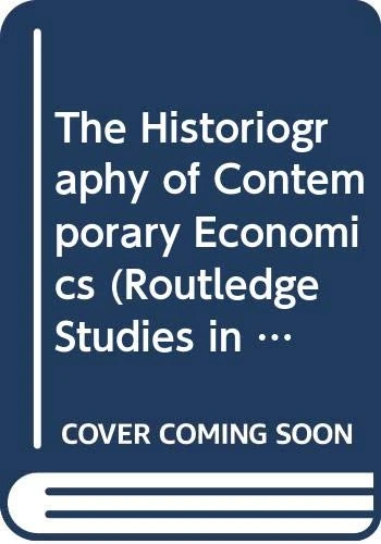 Routledge - The Historiography of Contemporary Economics