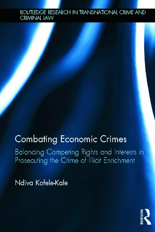 Routledge Combating Economic Crimes - Illicit Enrichment Book