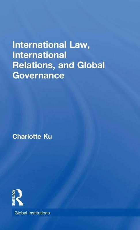 International Law, International Relations and Global Governance (Global Institutions)