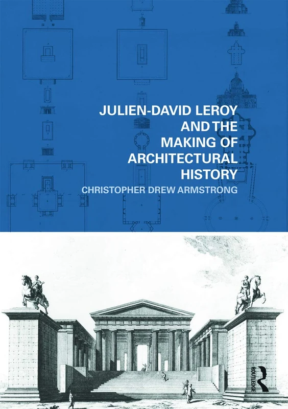 Julien-David Leroy and the Making of Architectural History (The Classical Tradition in Architecture) - Image 1