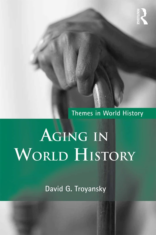 Routledge Aging in World History - Themes in World History