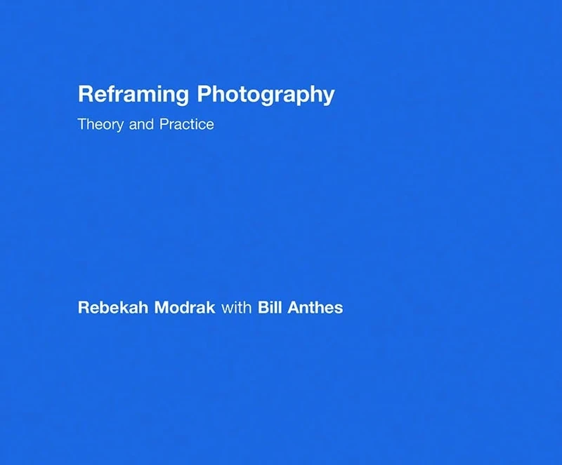 Reframing Photography: Theory and Practice